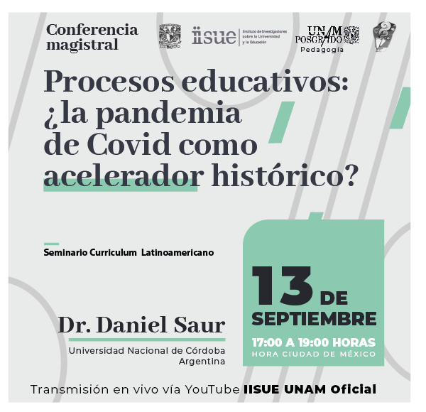 Conferencia Magistral: Procesos educativos ¿la pandemia de Covid como acelerador histórico? Dr. Daniel Saur