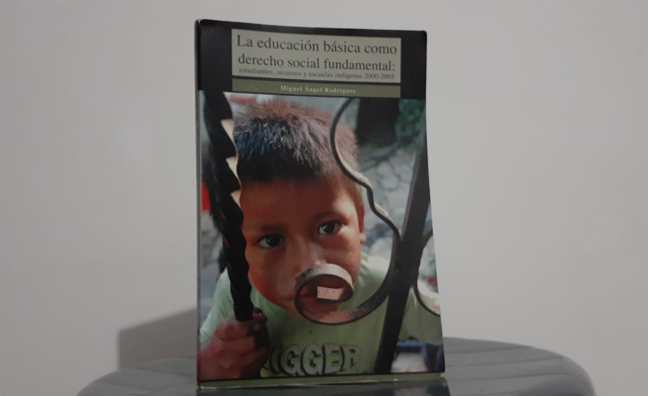 La educación básica como derecho social fundamental: estudiantes, recursos y escuelas indígenas 2000-2005. Miguel Ángel Rodríguez